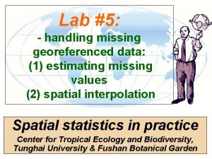 Lab 5 handling missing georeferenced data 1 estimating
