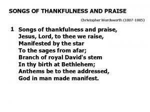 SONGS OF THANKFULNESS AND PRAISE Christopher Wordsworth 1807