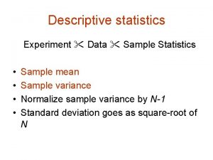 Descriptive statistics Experiment Data Sample Statistics Sample mean