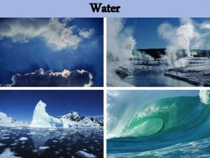Water Properties of Water Polar molecule Cohesion and