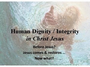 Human Dignity Integrity in Christ Jesus Before Jesus