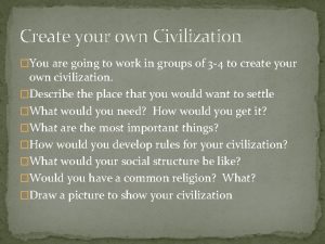 Create your own Civilization You are going to