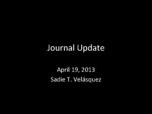 Journal Update April 19 2013 Sadie T Velsquez