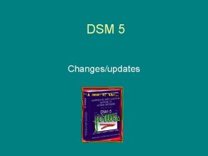 DSM 5 Changesupdates Axis I The multiaxial diagnostic