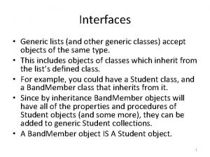 Interfaces Generic lists and other generic classes accept