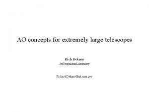 AO concepts for extremely large telescopes Rich Dekany