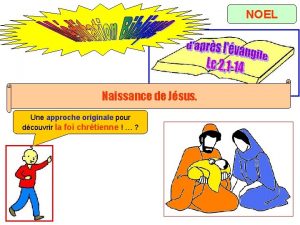 NOEL Naissance de Jsus Une approche originale pour