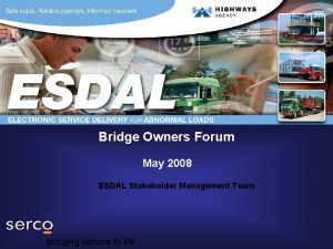 Bridge Owners Forum May 2008 ESDAL Stakeholder Management