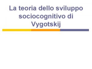 La teoria dello sviluppo sociocognitivo di Vygotskij Mappa