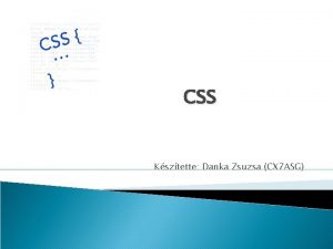 CSS Ksztette Danka Zsuzsa CX 7 ASG A