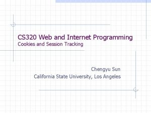 CS 320 Web and Internet Programming Cookies and