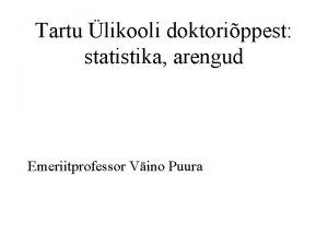 Tartu likooli doktorippest statistika arengud Emeriitprofessor Vino Puura