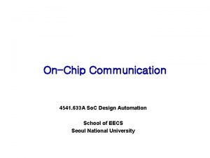 OnChip Communication 4541 633 A So C Design