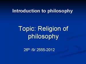 Introduction to philosophy Topic Religion of philosophy 26