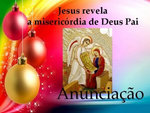 Jesus revela a misericrdia de Deus Pai Anunciao