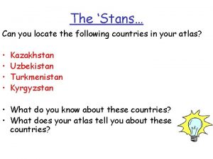 The Stans Can you locate the following countries