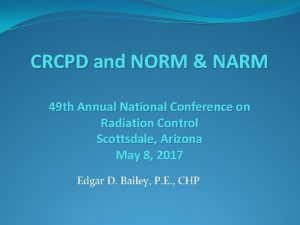 CRCPD and NORM NARM 49 th Annual National