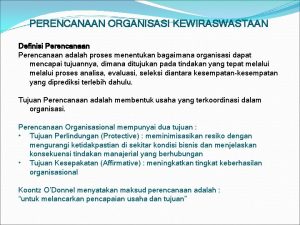 PERENCANAAN ORGANISASI KEWIRASWASTAAN Definisi Perencanaan adalah proses menentukan