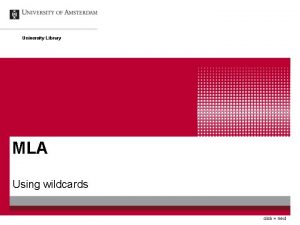 University Library MLA Using wildcards click next Wildcards