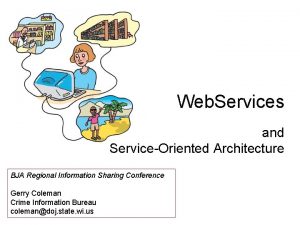 Web Services and ServiceOriented Architecture BJA Regional Information