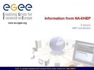 Information from NA 4HEP www euegee org F