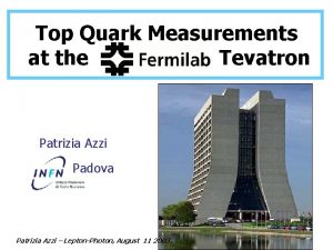 Top Quark Measurements at the Tevatron Patrizia Azzi