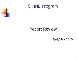 SHINE Program Recert Review AprilMay 2016 1 Medicare