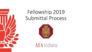 Fellowship 2019 Submittal Process Agenda Fellowship Committee Confirm