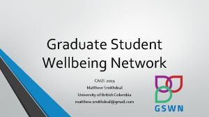 Graduate Student Wellbeing Network CAGS 2019 Matthew Smithdeal