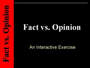 Fact vs Opinion An Interactive Exercise Directions Each