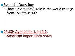 Essential Question How did Americas role in the