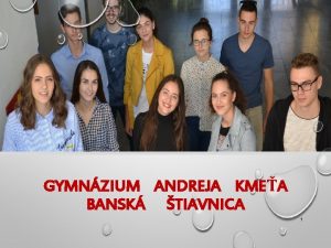 GYMNZIUM ANDREJA KMEA BANSK TIAVNICA 1 MATURITA 2021