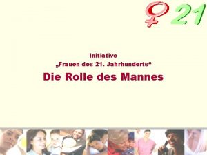 Initiative Frauen des 21 Jahrhunderts Die Rolle des