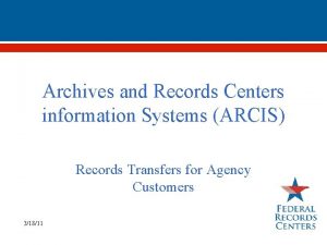 Archives and Records Centers information Systems ARCIS Records