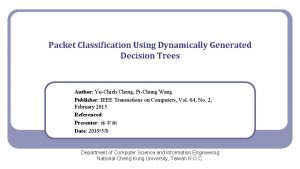 Packet Classification Using Dynamically Generated Decision Trees Author