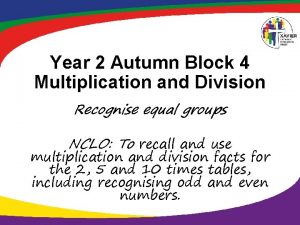 Year 2 Autumn Block 4 Multiplication and Division
