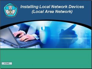 Installing Local Network Devices Local Area Network HOME