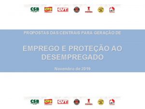 PROPOSTAS DAS CENTRAIS PARA GERAO DE EMPREGO E