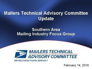 Mailers Technical Advisory Committee Update Southern Area Mailing