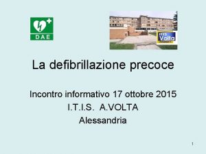 La defibrillazione precoce Incontro informativo 17 ottobre 2015