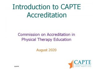 Introduction to CAPTE Accreditation Commission on Accreditation in