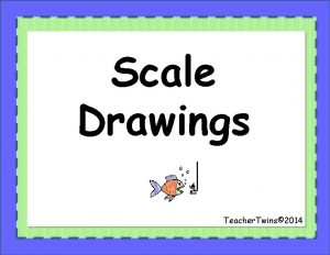 Scale Drawings Teacher Twins 2014 Warm Up X2