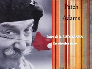 Patch Adams Padre de la RISOTERAPIA Un adorable