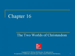 Chapter 16 The Two Worlds of Christendom Copyright