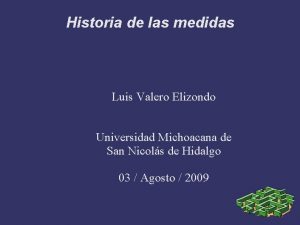 Historia de las medidas Luis Valero Elizondo Universidad