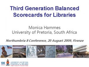 Third Generation Balanced Scorecards for Libraries Monica Hammes