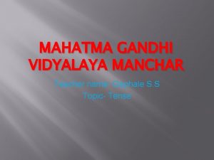 MAHATMA GANDHI VIDYALAYA MANCHAR Teacher name Gaphale S