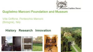 Guglielmo Marconi Foundation and Museum Villa Griffone Pontecchio