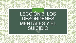 LECCIN 3 LOS DESRDENES MENTALES Y EL SUICIDIO