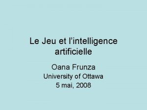 Le Jeu et lintelligence artificielle Oana Frunza University